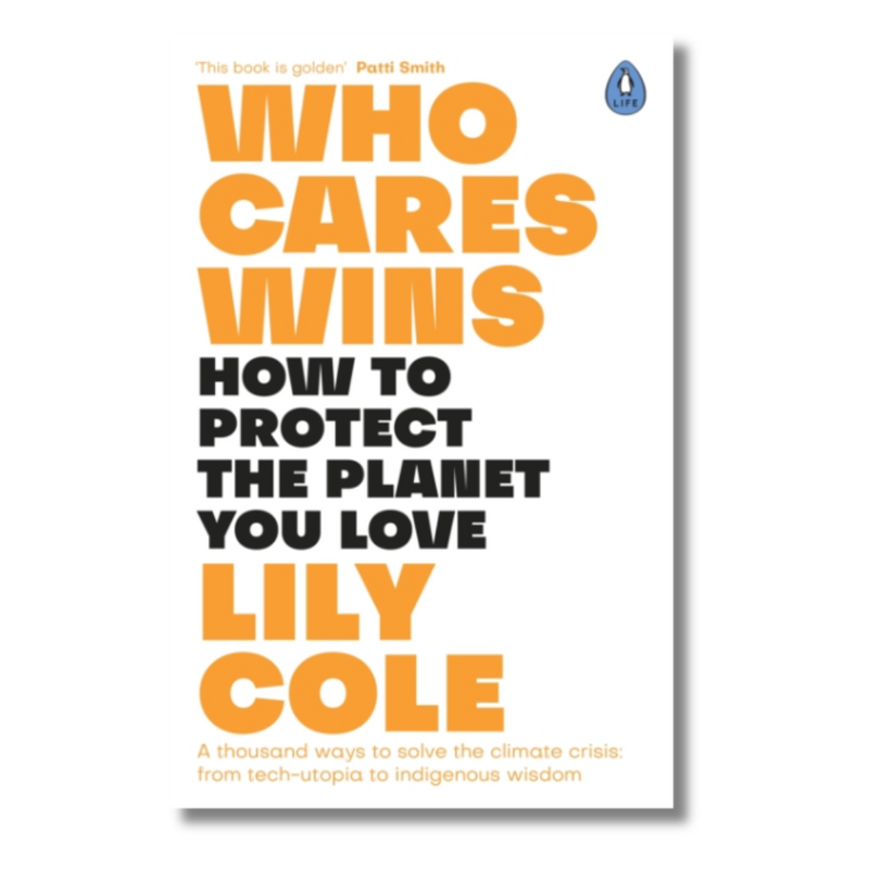 Who Cares Wins : How to Protect the Planet You Love