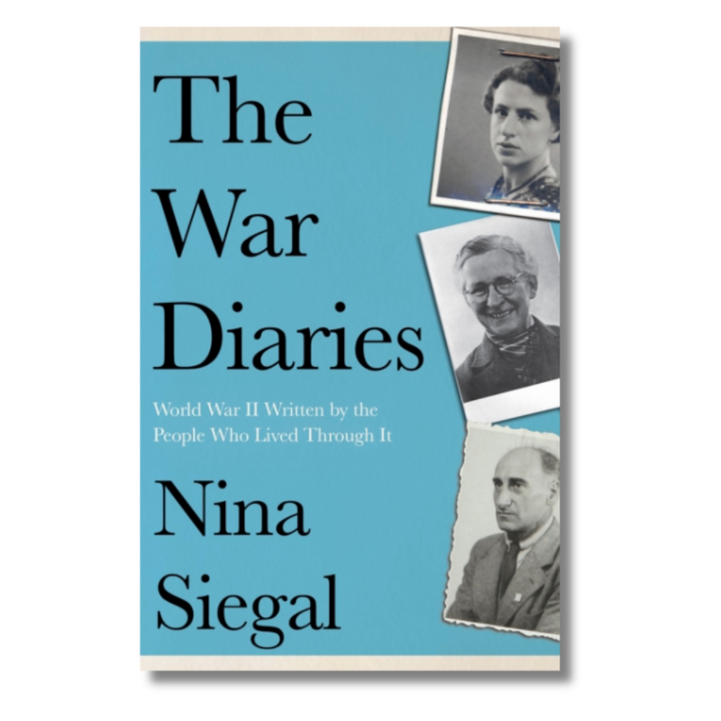 The War Diaries: World War II Written by the People Who Lived Through it