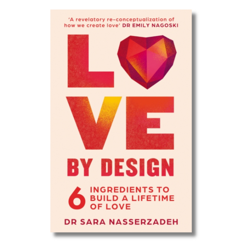 Love by Design : 6 Ingredients to Build a Lifetime of Love