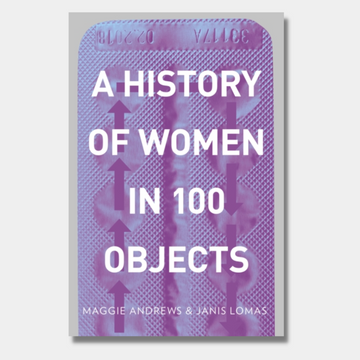 A History of Women in 100 Objects