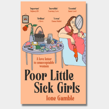 Poor Little Sick Girls : A love letter to unacceptable women