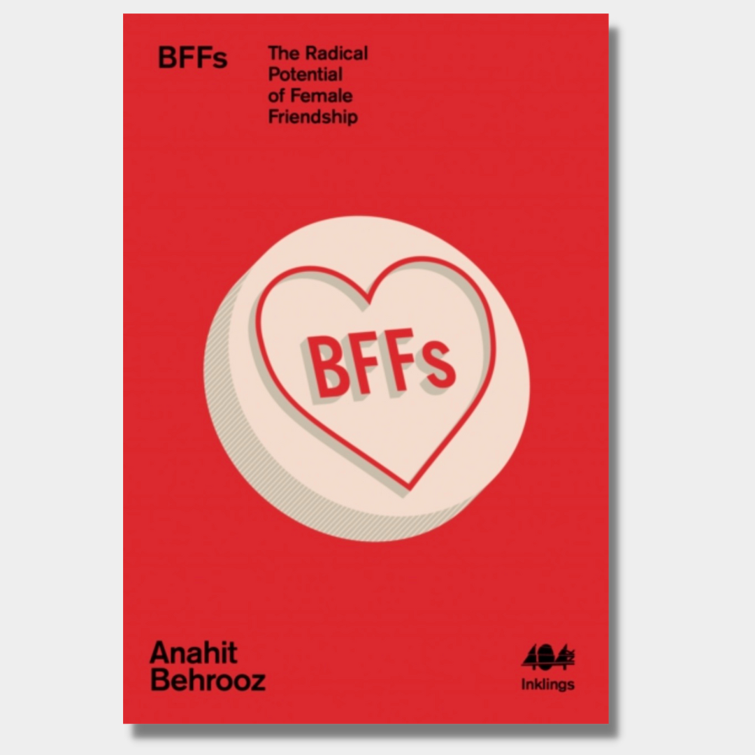 BFFs: The Radical Potential of Female Friendship – Rare Birds Books