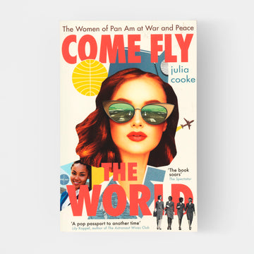 Come Fly the World: The Women of Pan Am at War and Peace