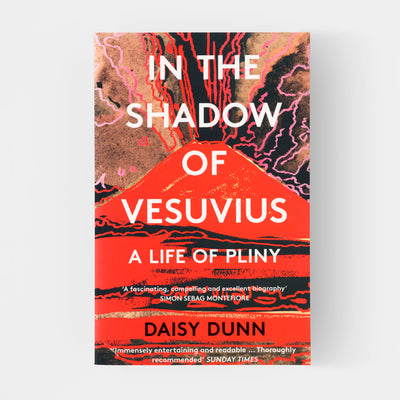 In the Shadow of Vesuvius : A Life of Pliny